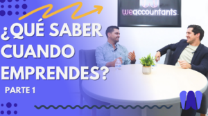 ¿Qué saber cuando emprendes? Parte 1